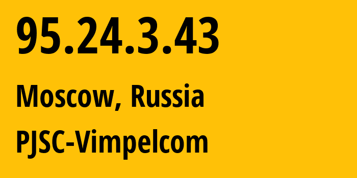 IP-адрес 95.24.3.43 (Москва, Москва, Россия) определить местоположение, координаты на карте, ISP провайдер AS8402 PJSC-Vimpelcom // кто провайдер айпи-адреса 95.24.3.43