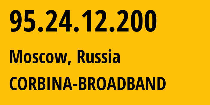 IP-адрес 95.24.12.200 (Москва, Москва, Россия) определить местоположение, координаты на карте, ISP провайдер AS8402 CORBINA-BROADBAND // кто провайдер айпи-адреса 95.24.12.200