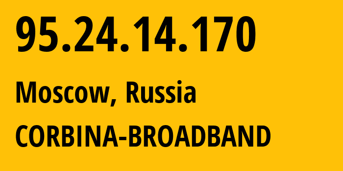 IP-адрес 95.24.14.170 (Москва, Москва, Россия) определить местоположение, координаты на карте, ISP провайдер AS8402 CORBINA-BROADBAND // кто провайдер айпи-адреса 95.24.14.170