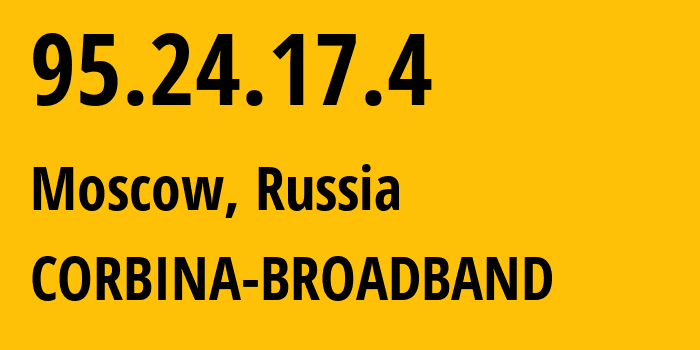 IP-адрес 95.24.17.4 (Москва, Москва, Россия) определить местоположение, координаты на карте, ISP провайдер AS8402 CORBINA-BROADBAND // кто провайдер айпи-адреса 95.24.17.4