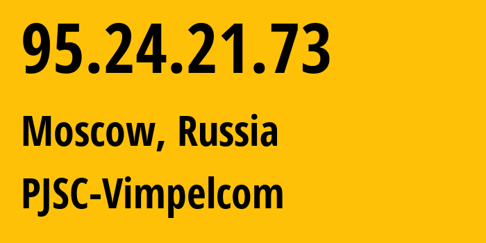 IP-адрес 95.24.21.73 (Москва, Москва, Россия) определить местоположение, координаты на карте, ISP провайдер AS8402 PJSC-Vimpelcom // кто провайдер айпи-адреса 95.24.21.73