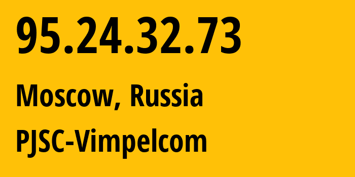 IP-адрес 95.24.32.73 (Москва, Москва, Россия) определить местоположение, координаты на карте, ISP провайдер AS8402 PJSC-Vimpelcom // кто провайдер айпи-адреса 95.24.32.73