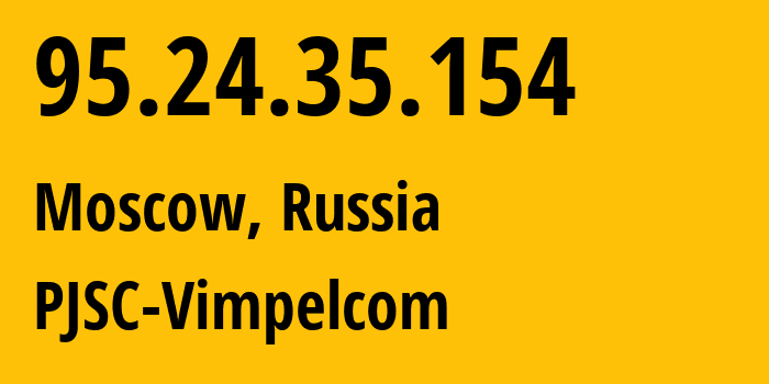 IP-адрес 95.24.35.154 (Москва, Москва, Россия) определить местоположение, координаты на карте, ISP провайдер AS8402 PJSC-Vimpelcom // кто провайдер айпи-адреса 95.24.35.154