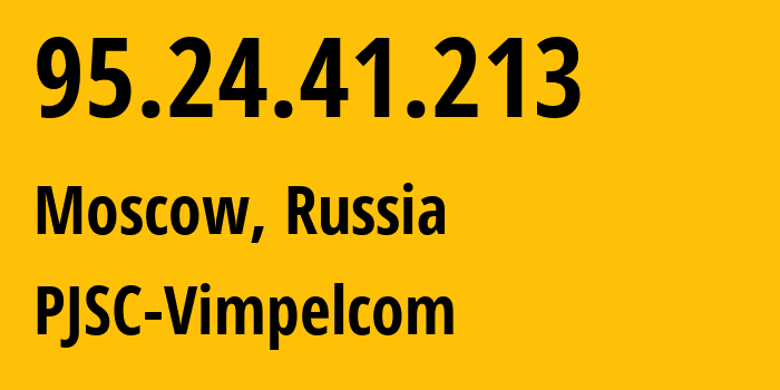 IP-адрес 95.24.41.213 (Москва, Москва, Россия) определить местоположение, координаты на карте, ISP провайдер AS8402 PJSC-Vimpelcom // кто провайдер айпи-адреса 95.24.41.213
