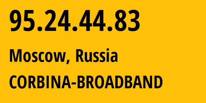 IP-адрес 95.24.44.83 (Москва, Москва, Россия) определить местоположение, координаты на карте, ISP провайдер AS8402 CORBINA-BROADBAND // кто провайдер айпи-адреса 95.24.44.83