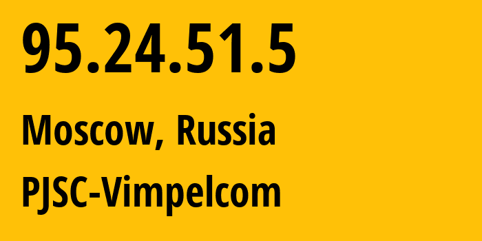 IP-адрес 95.24.51.5 (Москва, Москва, Россия) определить местоположение, координаты на карте, ISP провайдер AS8402 PJSC-Vimpelcom // кто провайдер айпи-адреса 95.24.51.5