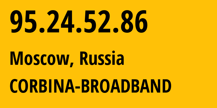 IP-адрес 95.24.52.86 (Москва, Москва, Россия) определить местоположение, координаты на карте, ISP провайдер AS8402 CORBINA-BROADBAND // кто провайдер айпи-адреса 95.24.52.86