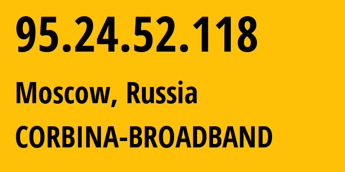 IP-адрес 95.24.52.118 (Москва, Москва, Россия) определить местоположение, координаты на карте, ISP провайдер AS8402 CORBINA-BROADBAND // кто провайдер айпи-адреса 95.24.52.118