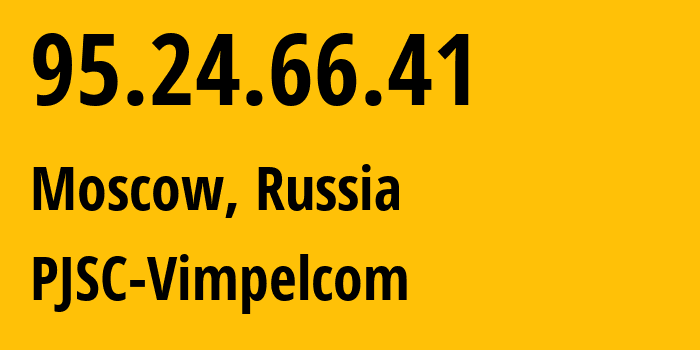 IP-адрес 95.24.66.41 (Москва, Москва, Россия) определить местоположение, координаты на карте, ISP провайдер AS8402 PJSC-Vimpelcom // кто провайдер айпи-адреса 95.24.66.41