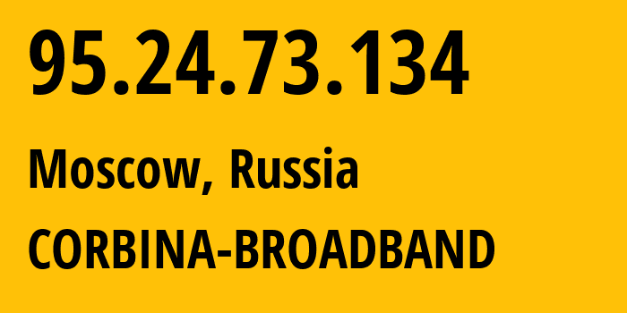 IP-адрес 95.24.73.134 (Москва, Москва, Россия) определить местоположение, координаты на карте, ISP провайдер AS8402 CORBINA-BROADBAND // кто провайдер айпи-адреса 95.24.73.134
