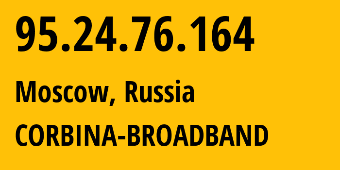 IP-адрес 95.24.76.164 (Москва, Москва, Россия) определить местоположение, координаты на карте, ISP провайдер AS8402 CORBINA-BROADBAND // кто провайдер айпи-адреса 95.24.76.164