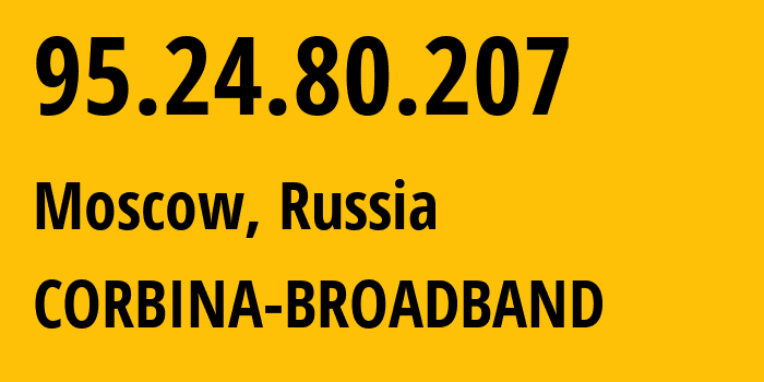 IP-адрес 95.24.80.207 (Москва, Москва, Россия) определить местоположение, координаты на карте, ISP провайдер AS8402 CORBINA-BROADBAND // кто провайдер айпи-адреса 95.24.80.207