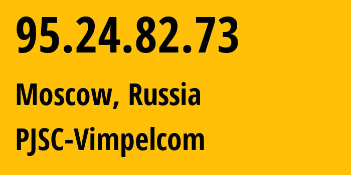 IP-адрес 95.24.82.73 (Москва, Москва, Россия) определить местоположение, координаты на карте, ISP провайдер AS8402 PJSC-Vimpelcom // кто провайдер айпи-адреса 95.24.82.73