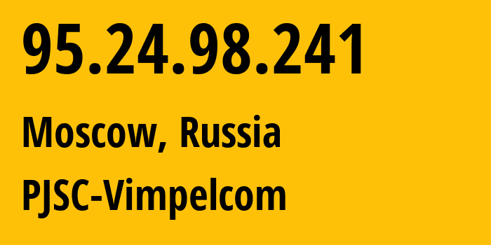 IP-адрес 95.24.98.241 (Москва, Москва, Россия) определить местоположение, координаты на карте, ISP провайдер AS8402 PJSC-Vimpelcom // кто провайдер айпи-адреса 95.24.98.241