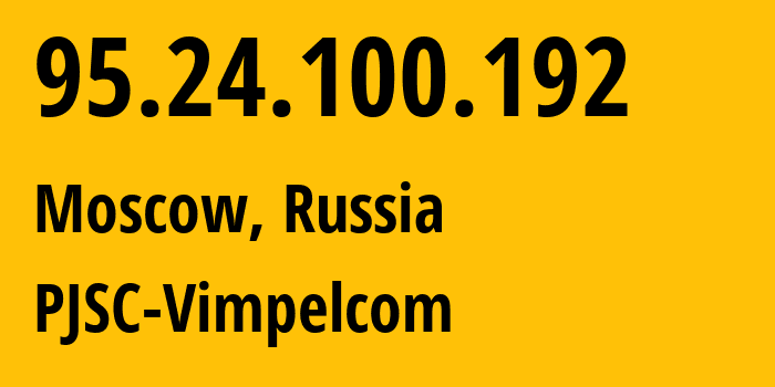 IP address 95.24.100.192 (Moscow, Moscow, Russia) get location, coordinates on map, ISP provider AS8402 PJSC-Vimpelcom // who is provider of ip address 95.24.100.192, whose IP address