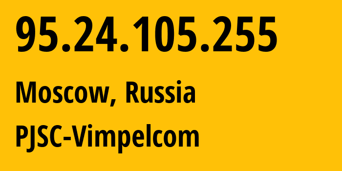 IP-адрес 95.24.105.255 (Москва, Москва, Россия) определить местоположение, координаты на карте, ISP провайдер AS8402 PJSC-Vimpelcom // кто провайдер айпи-адреса 95.24.105.255