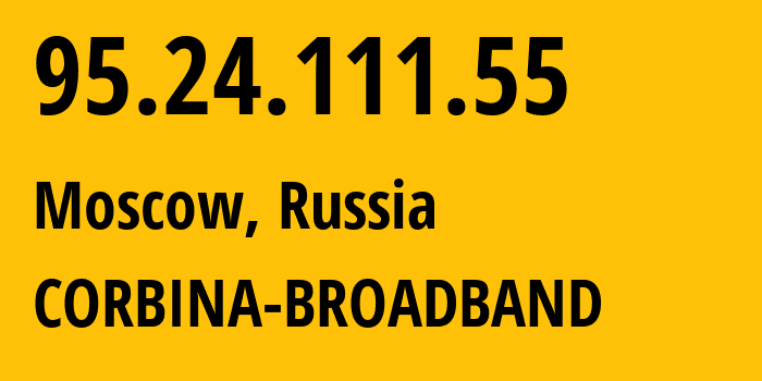 IP-адрес 95.24.111.55 (Москва, Москва, Россия) определить местоположение, координаты на карте, ISP провайдер AS8402 CORBINA-BROADBAND // кто провайдер айпи-адреса 95.24.111.55