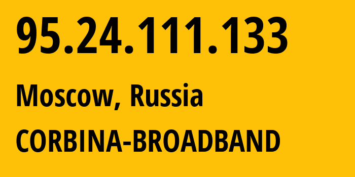 IP address 95.24.111.133 (Moscow, Moscow, Russia) get location, coordinates on map, ISP provider AS8402 CORBINA-BROADBAND // who is provider of ip address 95.24.111.133, whose IP address