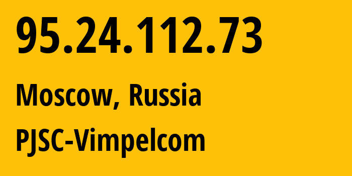 IP-адрес 95.24.112.73 (Москва, Москва, Россия) определить местоположение, координаты на карте, ISP провайдер AS8402 PJSC-Vimpelcom // кто провайдер айпи-адреса 95.24.112.73