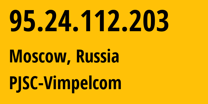 IP-адрес 95.24.112.203 (Москва, Москва, Россия) определить местоположение, координаты на карте, ISP провайдер AS8402 PJSC-Vimpelcom // кто провайдер айпи-адреса 95.24.112.203