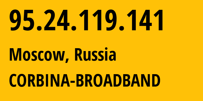 IP address 95.24.119.141 (Moscow, Moscow, Russia) get location, coordinates on map, ISP provider AS8402 CORBINA-BROADBAND // who is provider of ip address 95.24.119.141, whose IP address