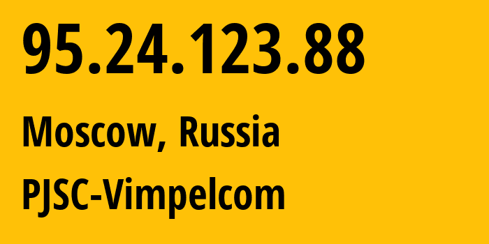 IP-адрес 95.24.123.88 (Москва, Москва, Россия) определить местоположение, координаты на карте, ISP провайдер AS8402 PJSC-Vimpelcom // кто провайдер айпи-адреса 95.24.123.88