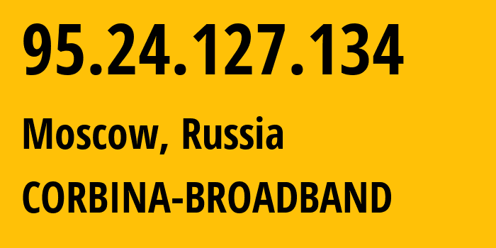 IP-адрес 95.24.127.134 (Москва, Москва, Россия) определить местоположение, координаты на карте, ISP провайдер AS8402 CORBINA-BROADBAND // кто провайдер айпи-адреса 95.24.127.134