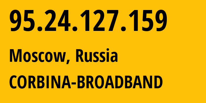 IP-адрес 95.24.127.159 (Москва, Москва, Россия) определить местоположение, координаты на карте, ISP провайдер AS8402 CORBINA-BROADBAND // кто провайдер айпи-адреса 95.24.127.159