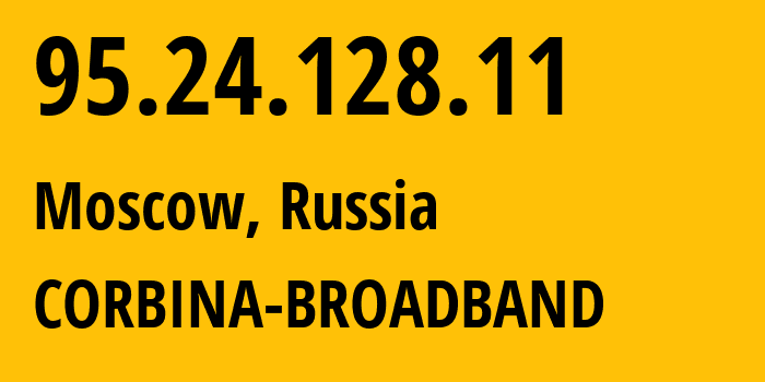 IP-адрес 95.24.128.11 (Москва, Москва, Россия) определить местоположение, координаты на карте, ISP провайдер AS8402 CORBINA-BROADBAND // кто провайдер айпи-адреса 95.24.128.11