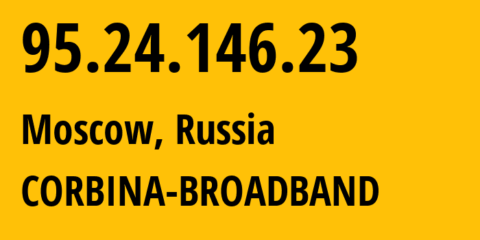 IP-адрес 95.24.146.23 (Москва, Москва, Россия) определить местоположение, координаты на карте, ISP провайдер AS8402 CORBINA-BROADBAND // кто провайдер айпи-адреса 95.24.146.23