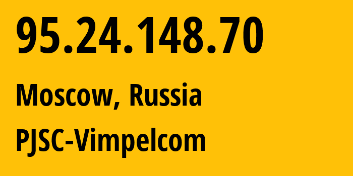 IP-адрес 95.24.148.70 (Москва, Москва, Россия) определить местоположение, координаты на карте, ISP провайдер AS8402 PJSC-Vimpelcom // кто провайдер айпи-адреса 95.24.148.70