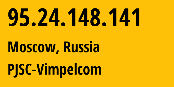 IP address 95.24.148.141 (Moscow, Moscow, Russia) get location, coordinates on map, ISP provider AS8402 PJSC-Vimpelcom // who is provider of ip address 95.24.148.141, whose IP address