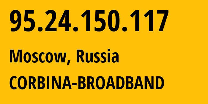 IP-адрес 95.24.150.117 (Москва, Москва, Россия) определить местоположение, координаты на карте, ISP провайдер AS8402 CORBINA-BROADBAND // кто провайдер айпи-адреса 95.24.150.117