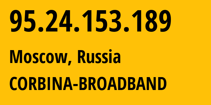 IP-адрес 95.24.153.189 (Москва, Москва, Россия) определить местоположение, координаты на карте, ISP провайдер AS8402 CORBINA-BROADBAND // кто провайдер айпи-адреса 95.24.153.189