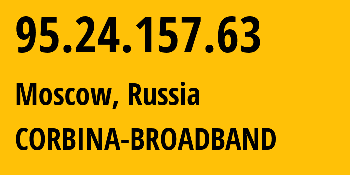 IP-адрес 95.24.157.63 (Москва, Москва, Россия) определить местоположение, координаты на карте, ISP провайдер AS8402 CORBINA-BROADBAND // кто провайдер айпи-адреса 95.24.157.63