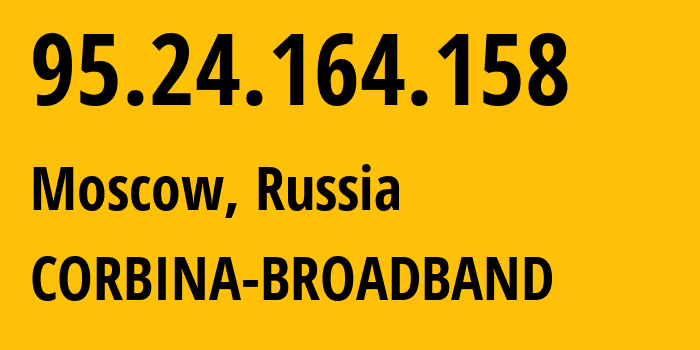 IP-адрес 95.24.164.158 (Москва, Москва, Россия) определить местоположение, координаты на карте, ISP провайдер AS8402 CORBINA-BROADBAND // кто провайдер айпи-адреса 95.24.164.158