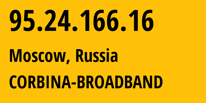 IP-адрес 95.24.166.16 (Москва, Москва, Россия) определить местоположение, координаты на карте, ISP провайдер AS8402 CORBINA-BROADBAND // кто провайдер айпи-адреса 95.24.166.16