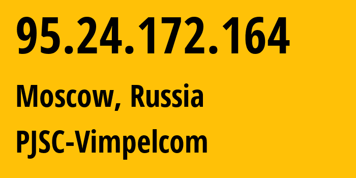 IP address 95.24.172.164 (Moscow, Moscow, Russia) get location, coordinates on map, ISP provider AS8402 PJSC-Vimpelcom // who is provider of ip address 95.24.172.164, whose IP address