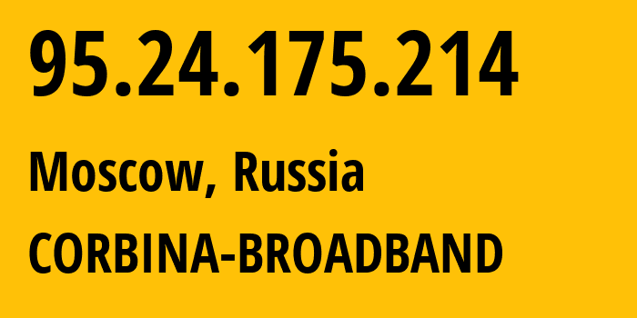 IP-адрес 95.24.175.214 (Москва, Москва, Россия) определить местоположение, координаты на карте, ISP провайдер AS8402 CORBINA-BROADBAND // кто провайдер айпи-адреса 95.24.175.214