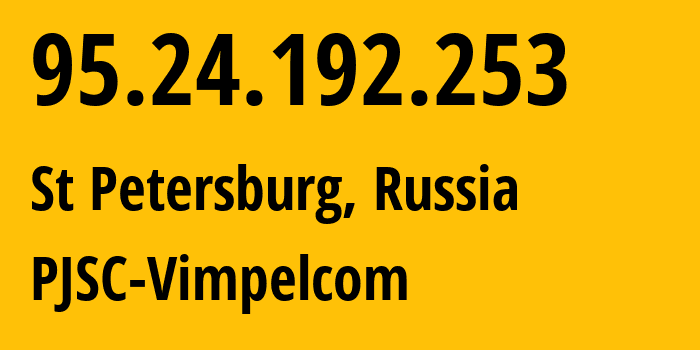 IP-адрес 95.24.192.253 (Санкт-Петербург, Санкт-Петербург, Россия) определить местоположение, координаты на карте, ISP провайдер AS8402 PJSC-Vimpelcom // кто провайдер айпи-адреса 95.24.192.253