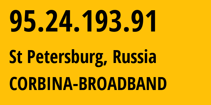 IP-адрес 95.24.193.91 (Санкт-Петербург, Санкт-Петербург, Россия) определить местоположение, координаты на карте, ISP провайдер AS8402 CORBINA-BROADBAND // кто провайдер айпи-адреса 95.24.193.91