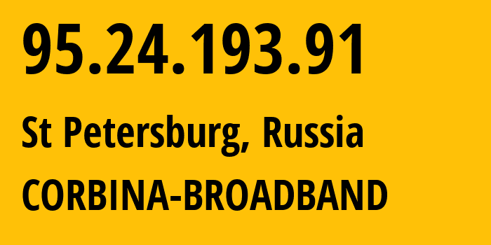 IP address 95.24.193.91 (St Petersburg, St.-Petersburg, Russia) get location, coordinates on map, ISP provider AS8402 CORBINA-BROADBAND // who is provider of ip address 95.24.193.91, whose IP address