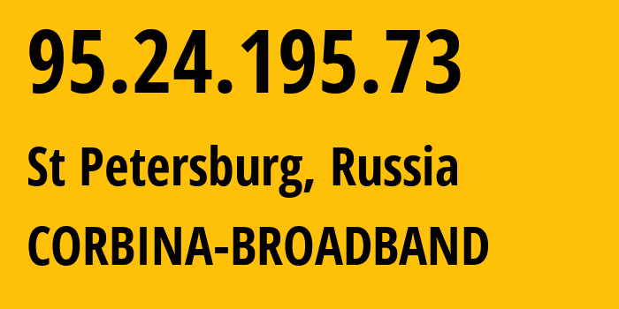 IP address 95.24.195.73 (St Petersburg, St.-Petersburg, Russia) get location, coordinates on map, ISP provider AS8402 CORBINA-BROADBAND // who is provider of ip address 95.24.195.73, whose IP address