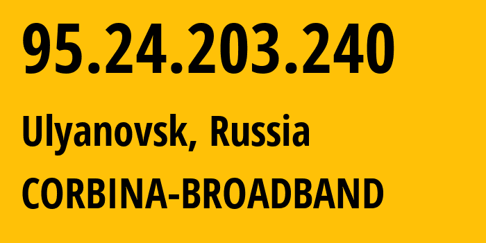 IP address 95.24.203.240 (St Petersburg, St.-Petersburg, Russia) get location, coordinates on map, ISP provider AS8402 CORBINA-BROADBAND // who is provider of ip address 95.24.203.240, whose IP address