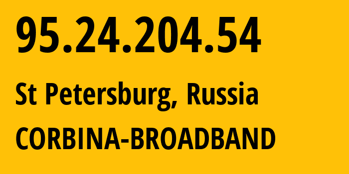 IP address 95.24.204.54 (St Petersburg, St.-Petersburg, Russia) get location, coordinates on map, ISP provider AS8402 CORBINA-BROADBAND // who is provider of ip address 95.24.204.54, whose IP address