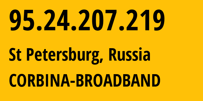 IP address 95.24.207.219 (St Petersburg, St.-Petersburg, Russia) get location, coordinates on map, ISP provider AS8402 CORBINA-BROADBAND // who is provider of ip address 95.24.207.219, whose IP address