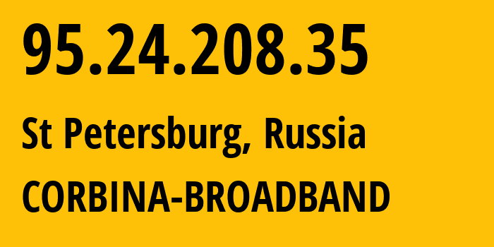 IP-адрес 95.24.208.35 (Санкт-Петербург, Санкт-Петербург, Россия) определить местоположение, координаты на карте, ISP провайдер AS8402 CORBINA-BROADBAND // кто провайдер айпи-адреса 95.24.208.35