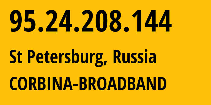 IP address 95.24.208.144 (St Petersburg, St.-Petersburg, Russia) get location, coordinates on map, ISP provider AS8402 CORBINA-BROADBAND // who is provider of ip address 95.24.208.144, whose IP address