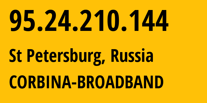 IP-адрес 95.24.210.144 (Санкт-Петербург, Санкт-Петербург, Россия) определить местоположение, координаты на карте, ISP провайдер AS8402 CORBINA-BROADBAND // кто провайдер айпи-адреса 95.24.210.144