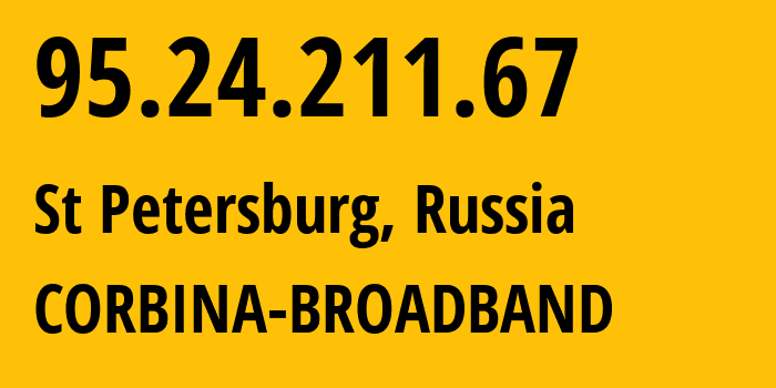 IP-адрес 95.24.211.67 (Санкт-Петербург, Санкт-Петербург, Россия) определить местоположение, координаты на карте, ISP провайдер AS8402 CORBINA-BROADBAND // кто провайдер айпи-адреса 95.24.211.67